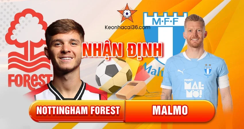 Nhận định bóng đá Nottingham Forest vs Malmo, 03h00 ngày 28/11