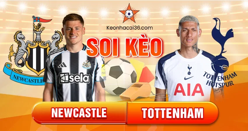 Soi kèo Châu Á, Tài Xỉu, Châu Âu Newcastle vs Tottenham 3h15 03/12/2025