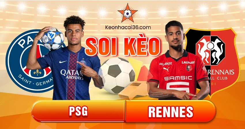 Soi Kèo Châu Á, Tài Xỉu, Châu Âu PSG vs Rennes 03h05 07/12