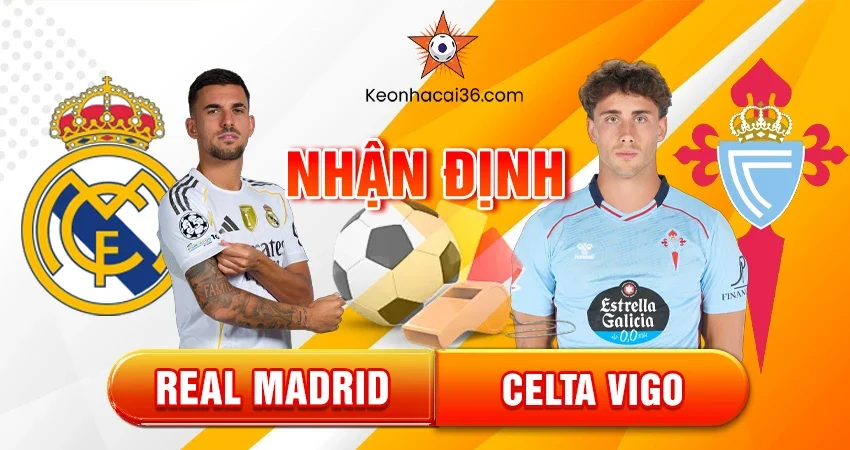 Nhận định bóng đá Real Madrid vs Celta Vigo, 03h00 ngày 08/12