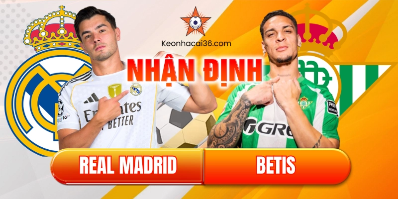 Real Madrid vs Betis: Chủ nhà thị uy sức mạnh