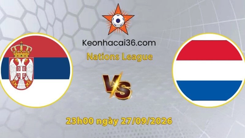 Soi kèo Serbia vs Hà Lan, 23h00 ngày 27/09: HLV Xavi trổ tài