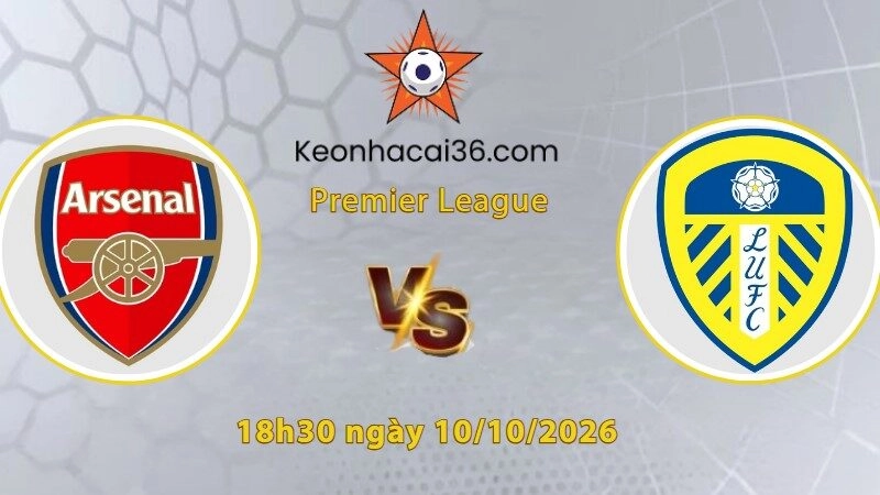 Soi kèo Arsenal vs Leeds, 18h30 ngày 10/10: Họng Pháo nghẹn lại